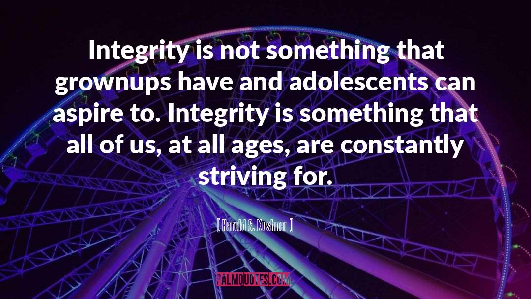 Harold S. Kushner Quotes: Integrity is not something that