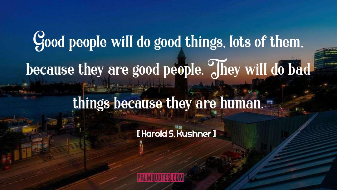 Harold S. Kushner Quotes: Good people will do good