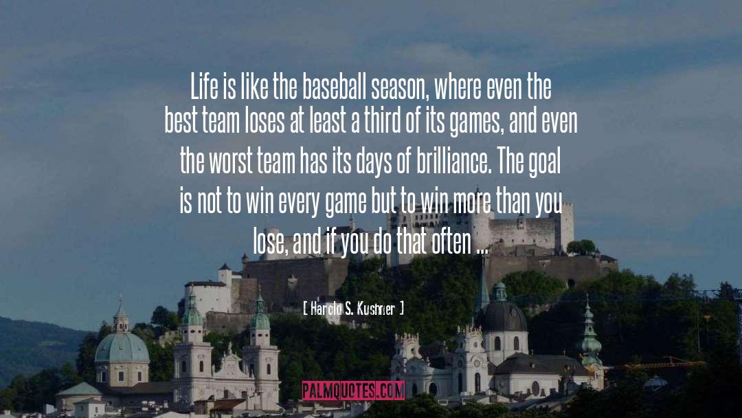 Harold S. Kushner Quotes: Life is like the baseball