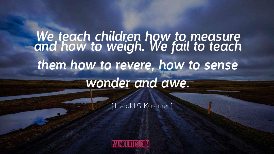 Harold S. Kushner Quotes: We teach children how to