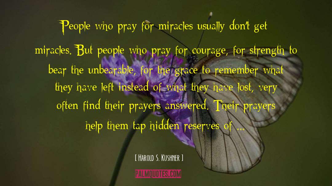 Harold S. Kushner Quotes: People who pray for miracles