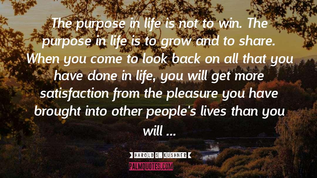 Harold S. Kushner Quotes: The purpose in life is