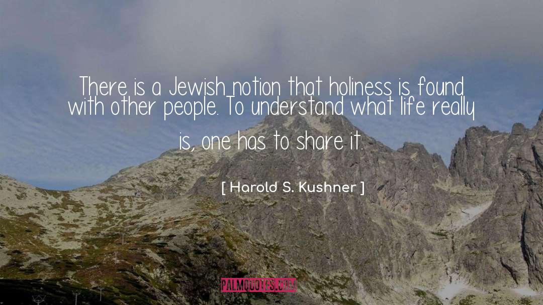 Harold S. Kushner Quotes: There is a Jewish notion