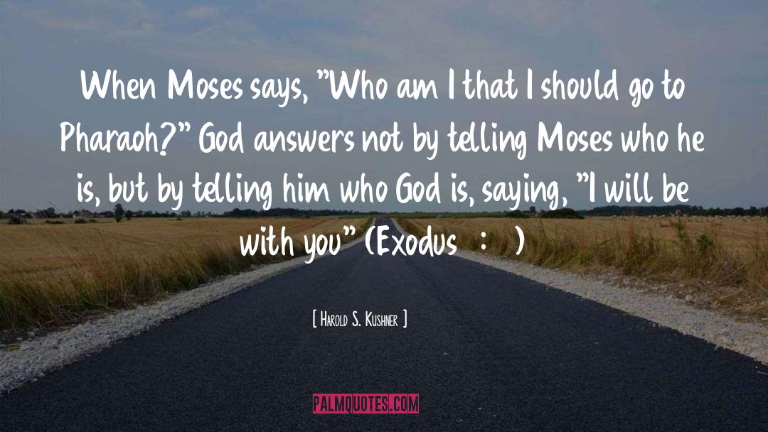 Harold S. Kushner Quotes: When Moses says, 