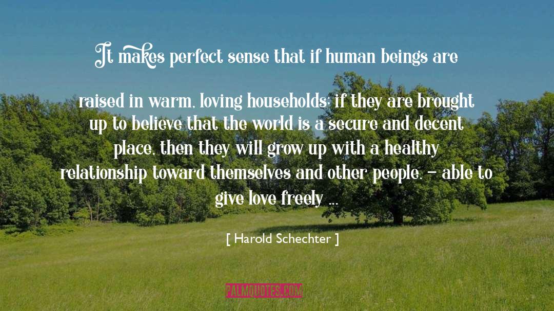 Harold Schechter Quotes: It makes perfect sense that