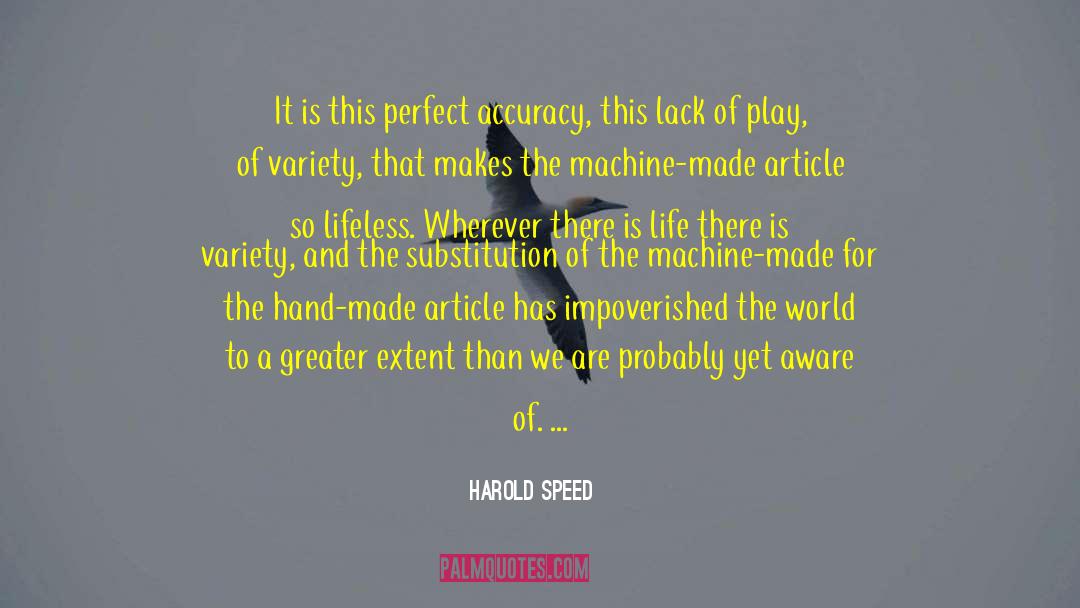 Harold Speed Quotes: It is this perfect accuracy,