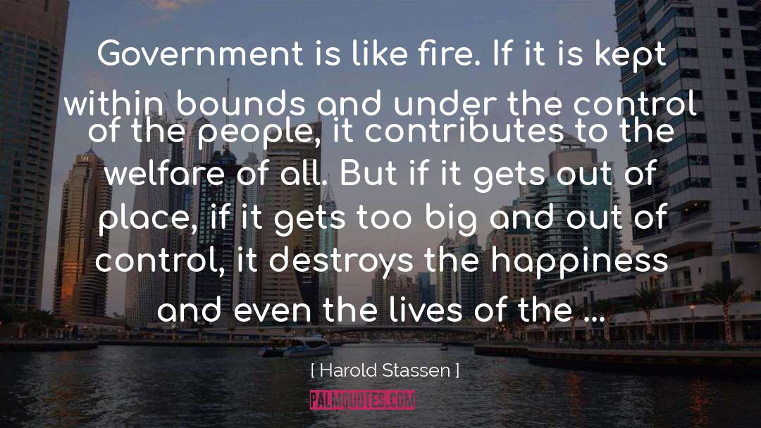 Harold Stassen Quotes: Government is like fire. If