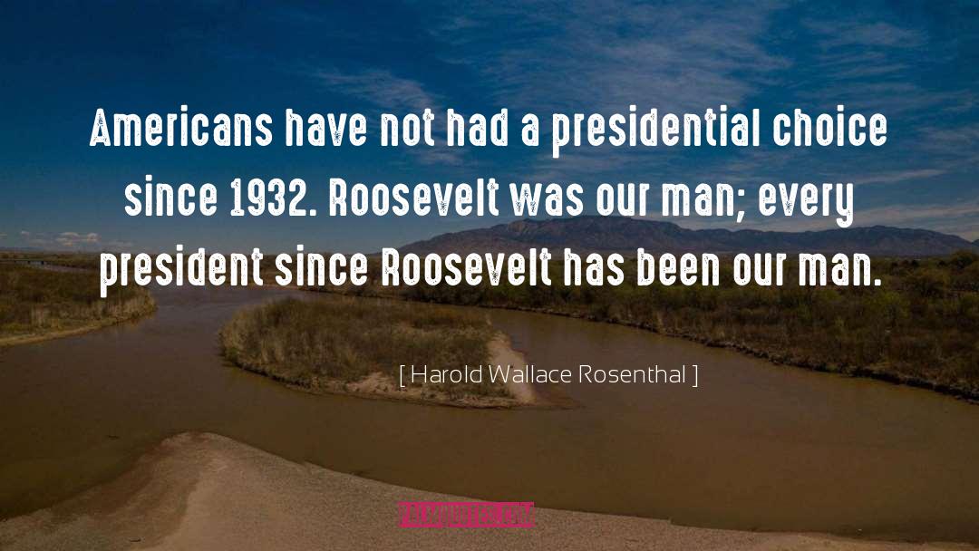 Harold Wallace Rosenthal Quotes: Americans have not had a