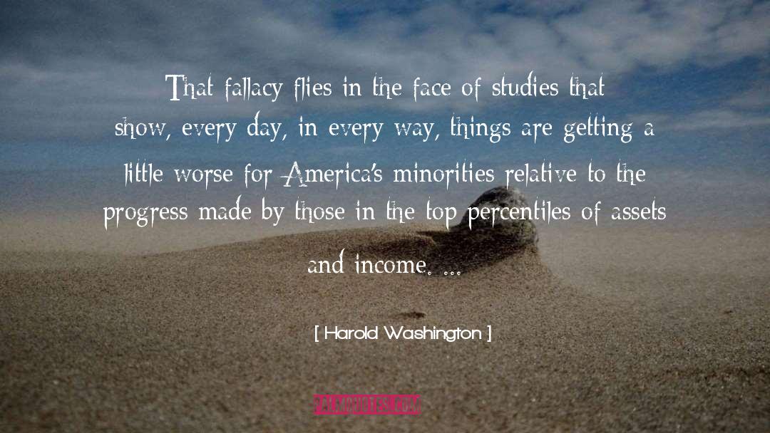 Harold Washington Quotes: That fallacy flies in the