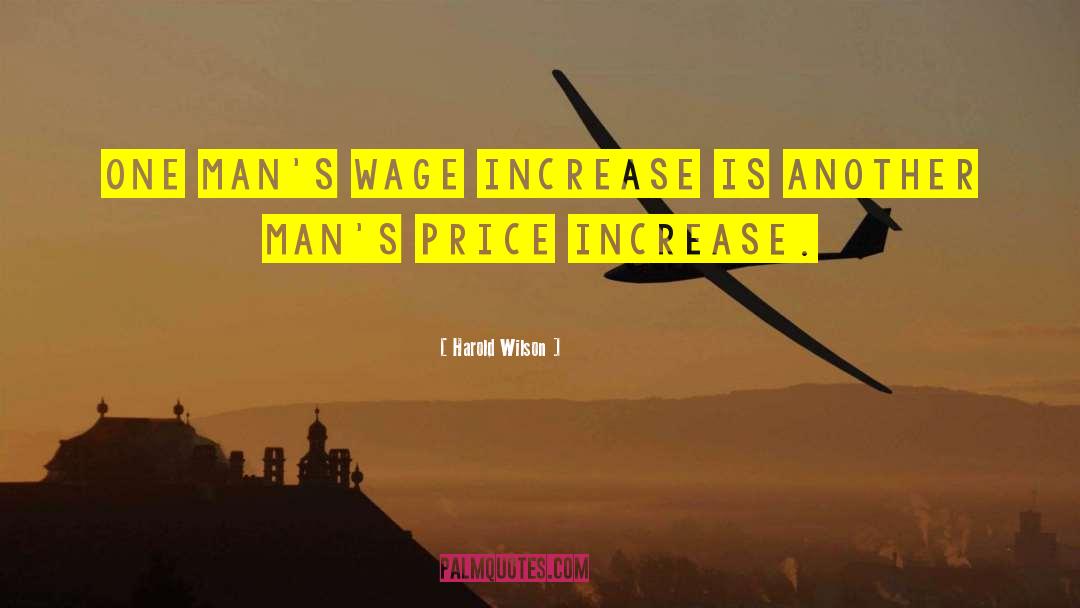 Harold Wilson Quotes: One man's wage increase is