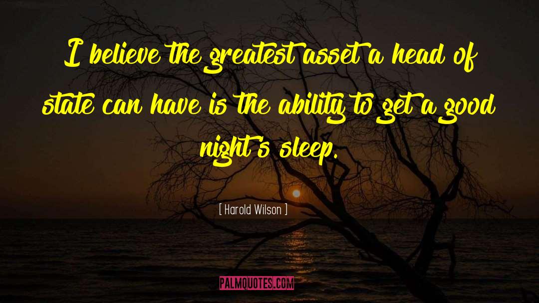 Harold Wilson Quotes: I believe the greatest asset