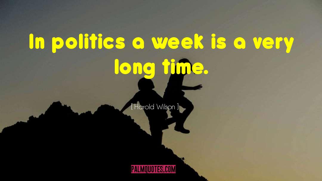Harold Wilson Quotes: In politics a week is