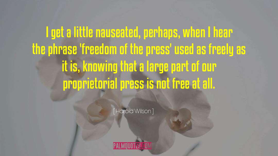 Harold Wilson Quotes: I get a little nauseated,