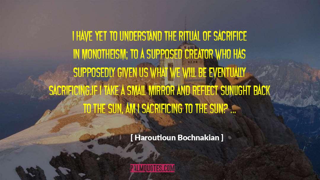 Haroutioun Bochnakian Quotes: I have yet to understand