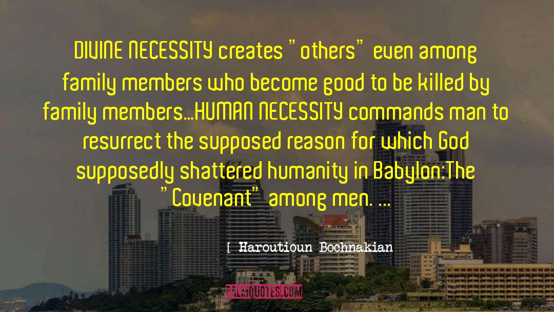 Haroutioun Bochnakian Quotes: DIVINE NECESSITY creates 