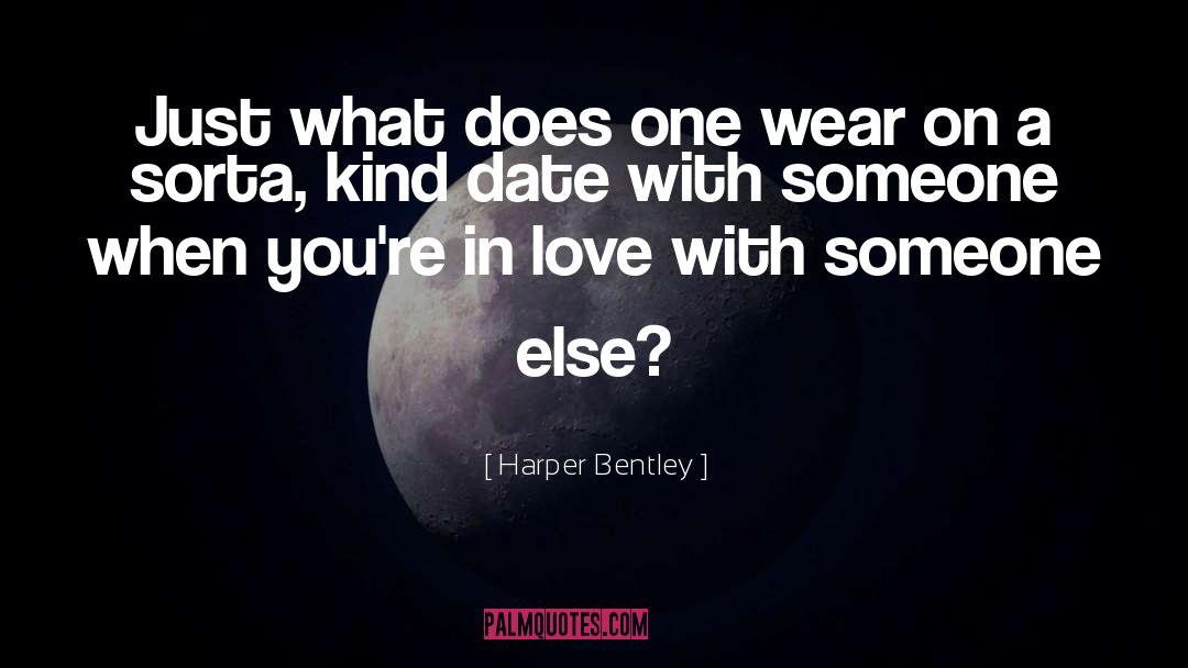 Harper Bentley Quotes: Just what does one wear