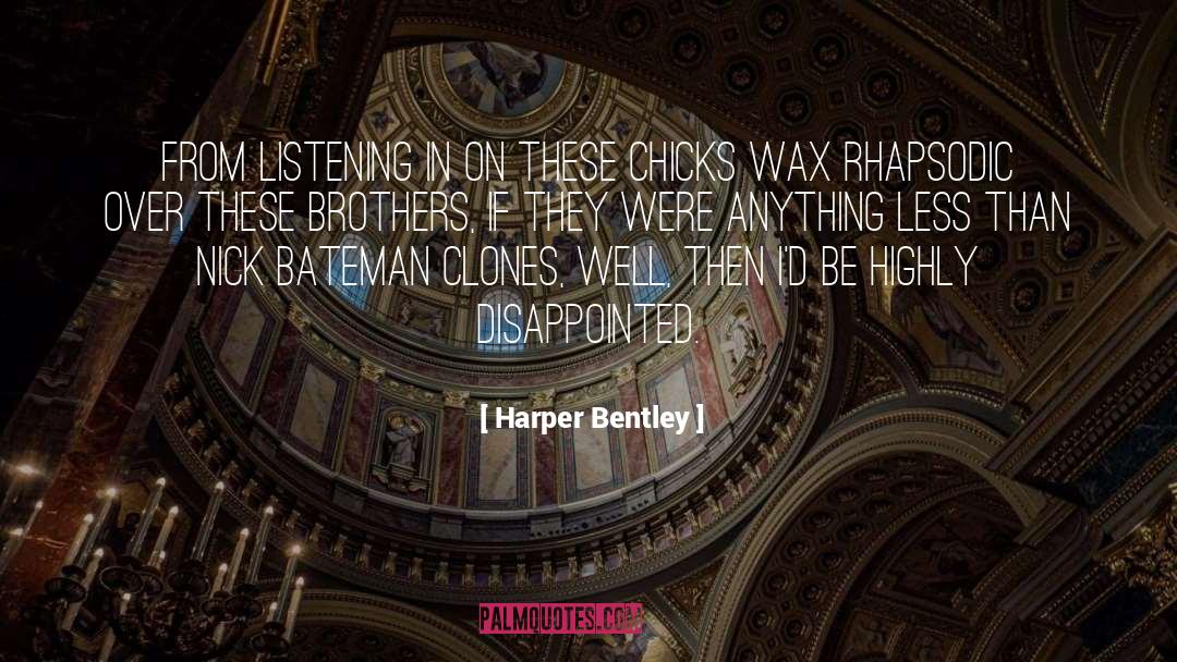 Harper Bentley Quotes: From listening in on these