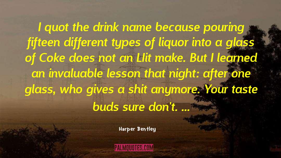 Harper Bentley Quotes: I quot the drink name