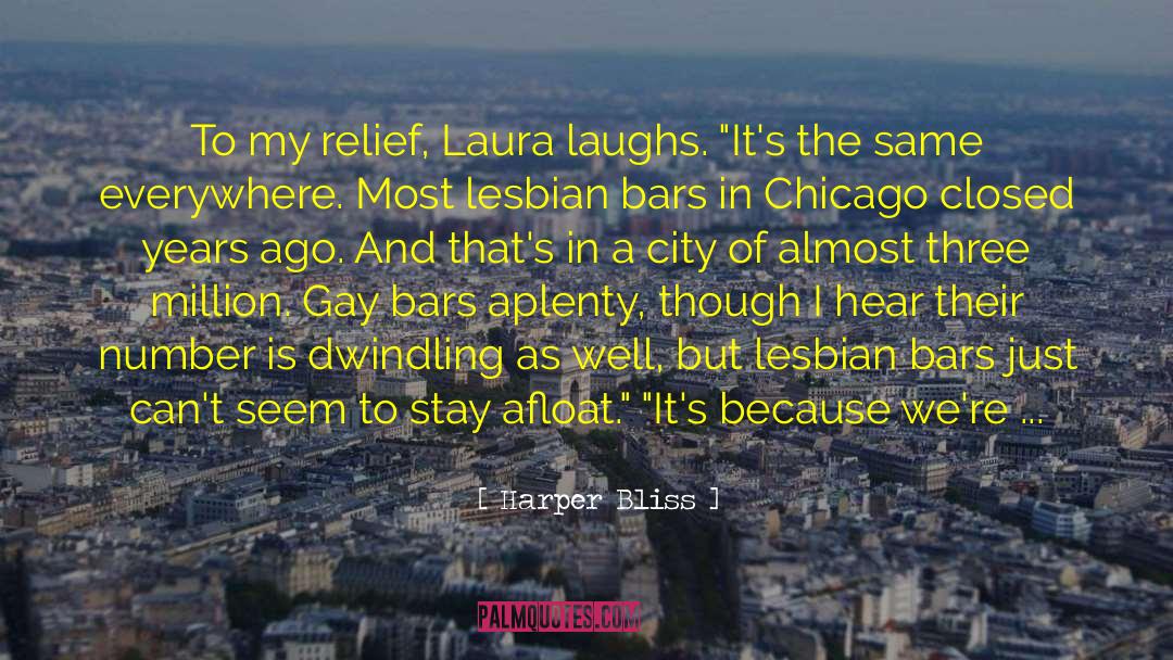 Harper Bliss Quotes: To my relief, Laura laughs.