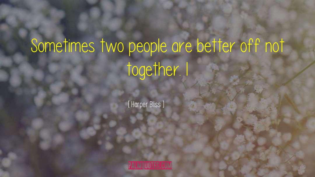 Harper Bliss Quotes: Sometimes two people are better