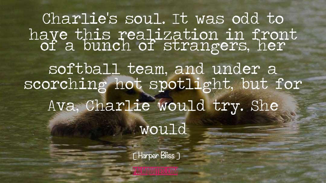 Harper Bliss Quotes: Charlie's soul. It was odd