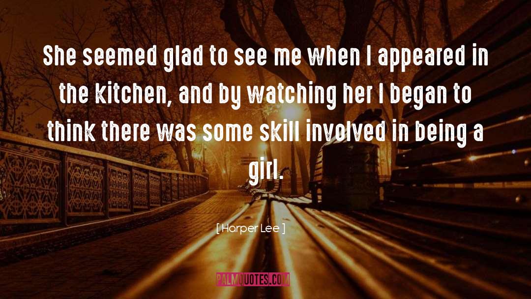 Harper Lee Quotes: She seemed glad to see