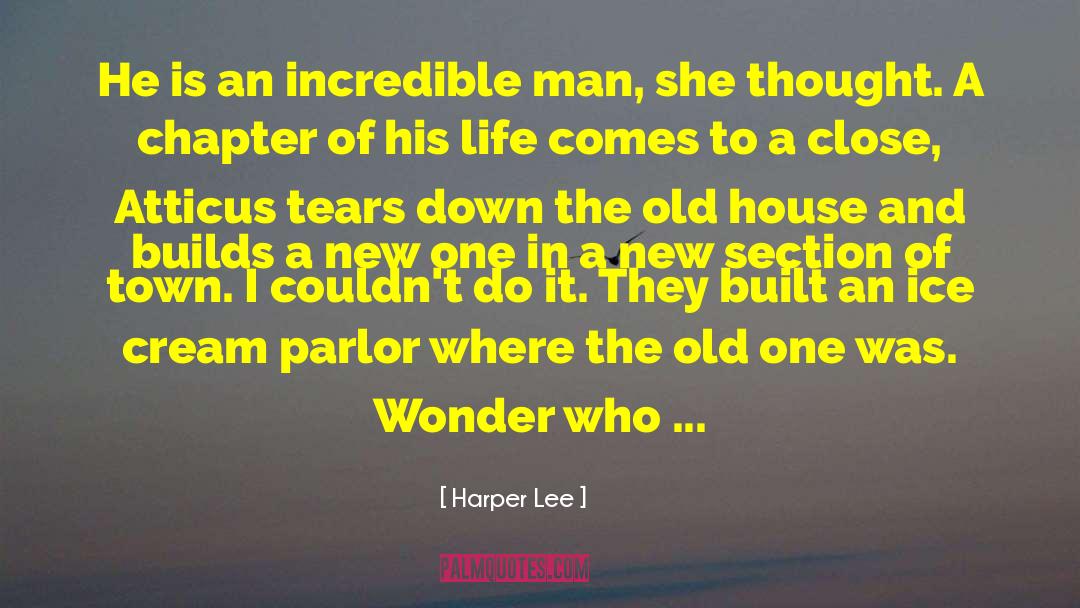 Harper Lee Quotes: He is an incredible man,