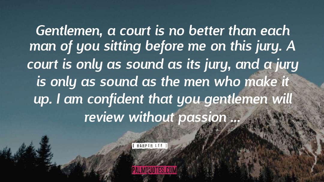 Harper Lee Quotes: Gentlemen, a court is no