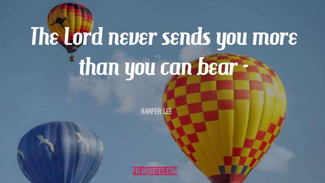 Harper Lee Quotes: The Lord never sends you