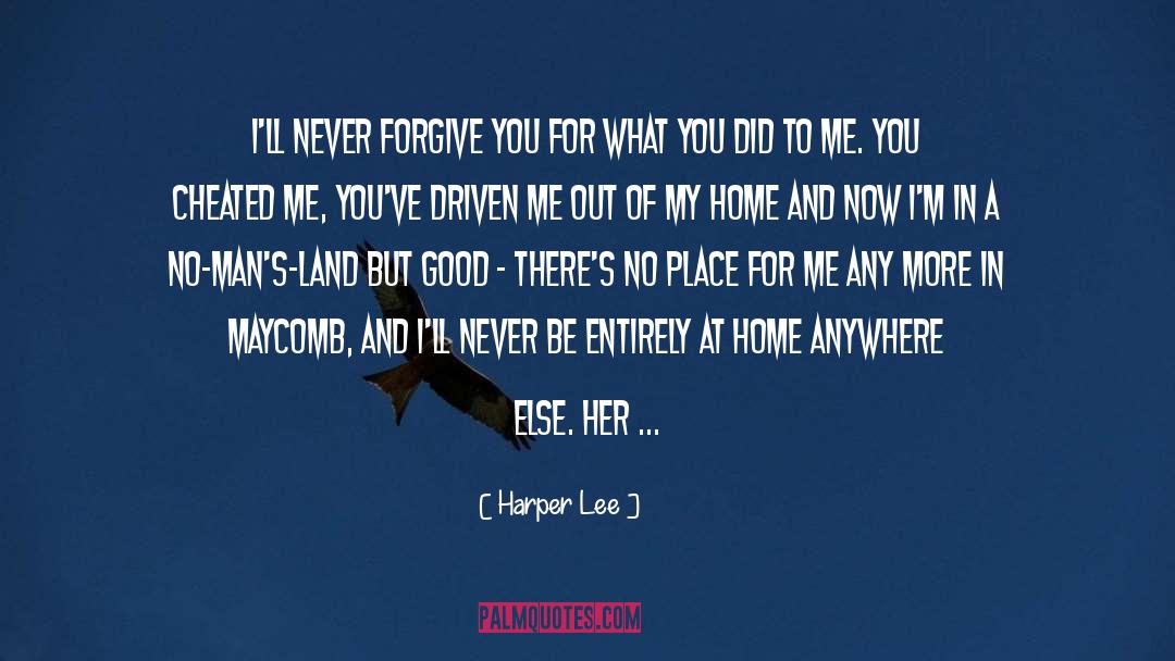 Harper Lee Quotes: I'll never forgive you for