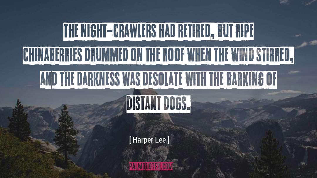 Harper Lee Quotes: The night-crawlers had retired, but