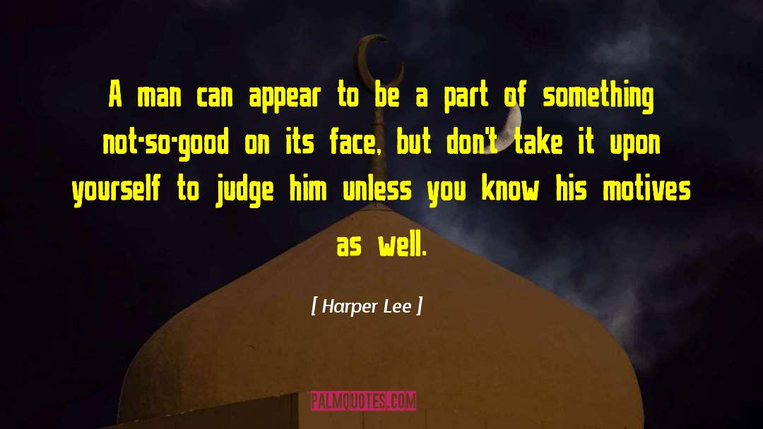 Harper Lee Quotes: A man can appear to