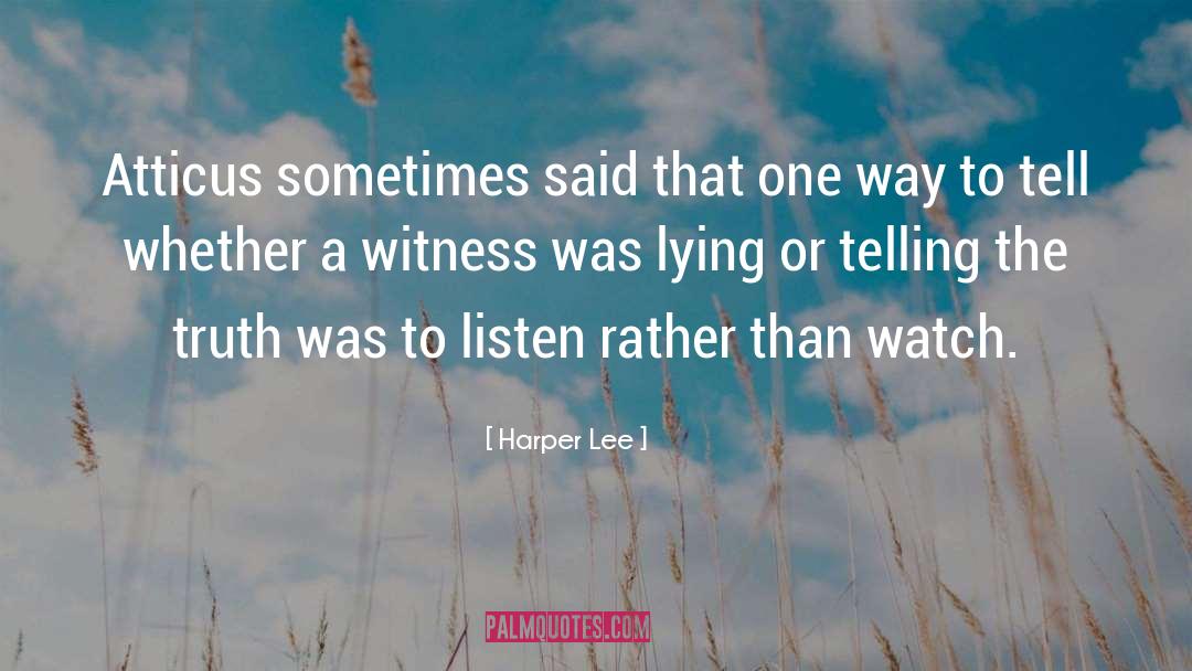 Harper Lee Quotes: Atticus sometimes said that one