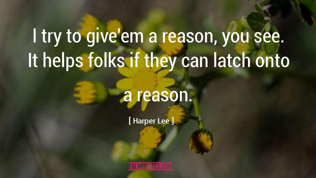 Harper Lee Quotes: I try to give'em a