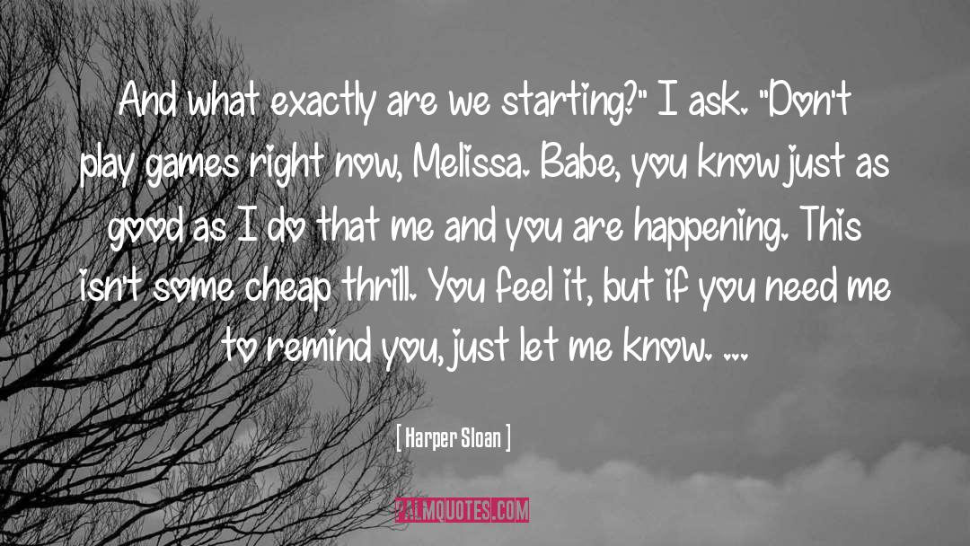 Harper Sloan Quotes: And what exactly are we