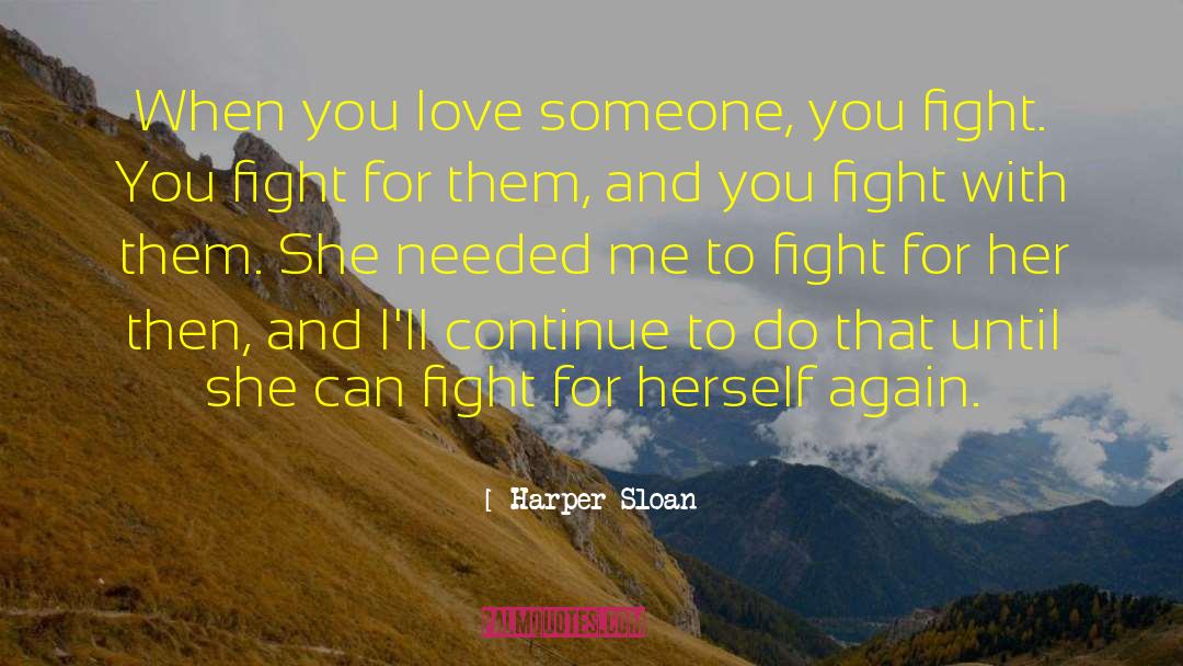 Harper Sloan Quotes: When you love someone, you