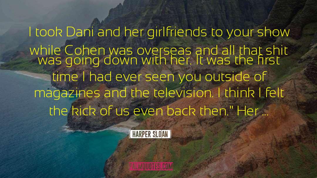Harper Sloan Quotes: I took Dani and her