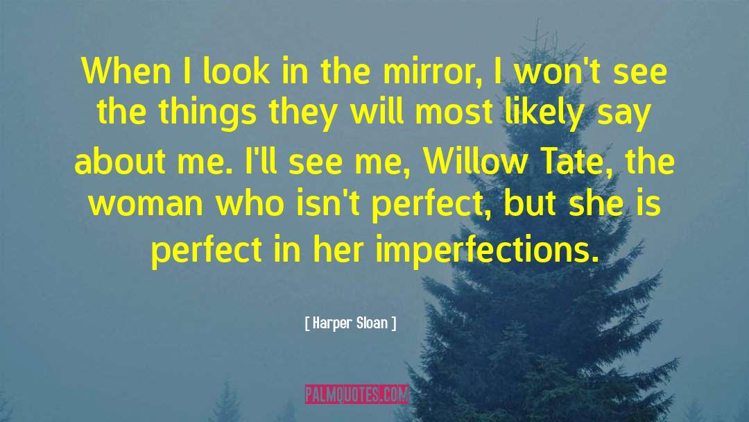 Harper Sloan Quotes: When I look in the