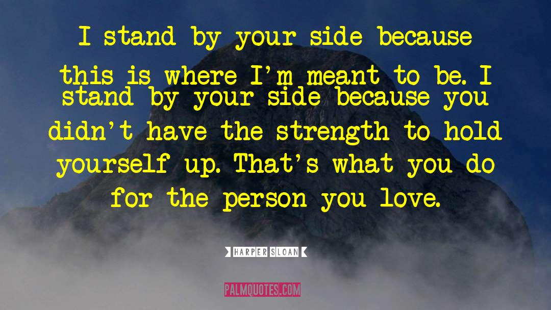 Harper Sloan Quotes: I stand by your side
