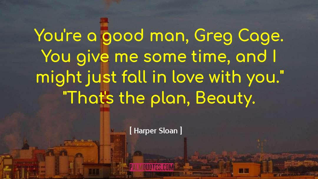 Harper Sloan Quotes: You're a good man, Greg