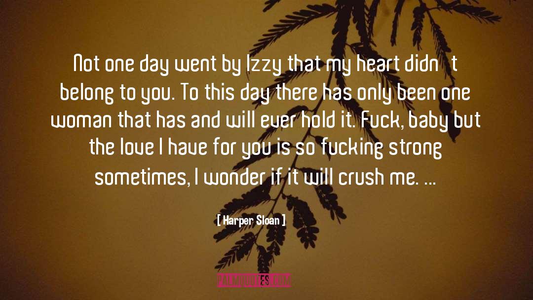 Harper Sloan Quotes: Not one day went by