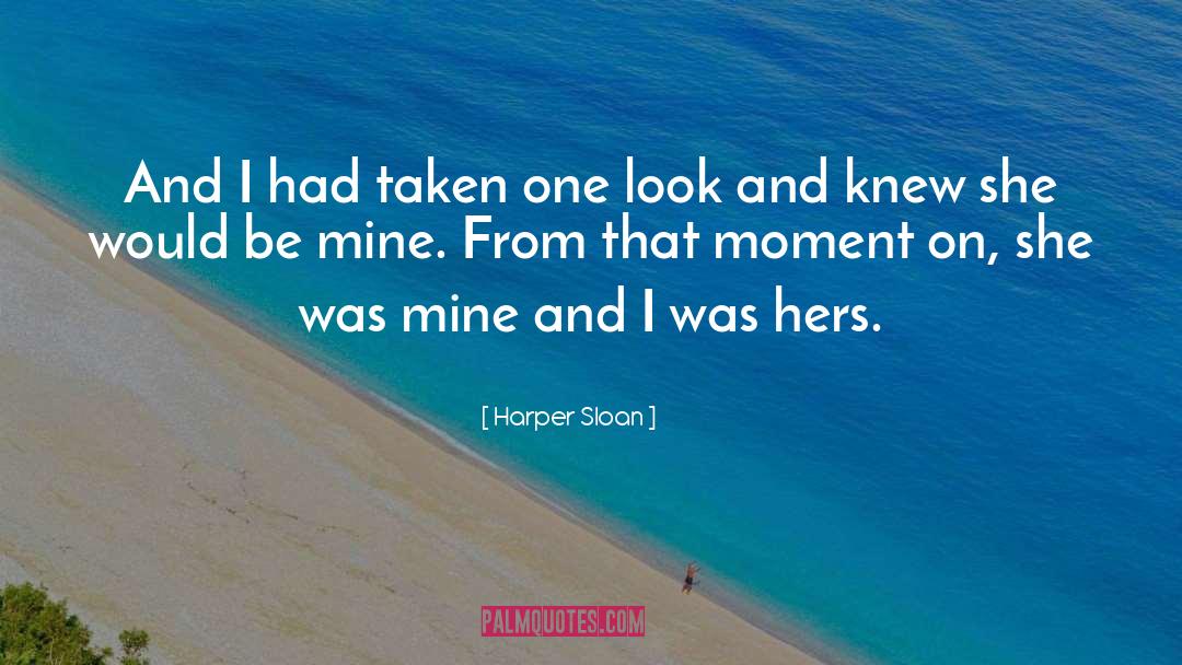 Harper Sloan Quotes: And I had taken one