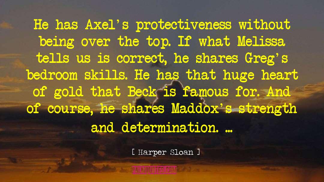 Harper Sloan Quotes: He has Axel's protectiveness without