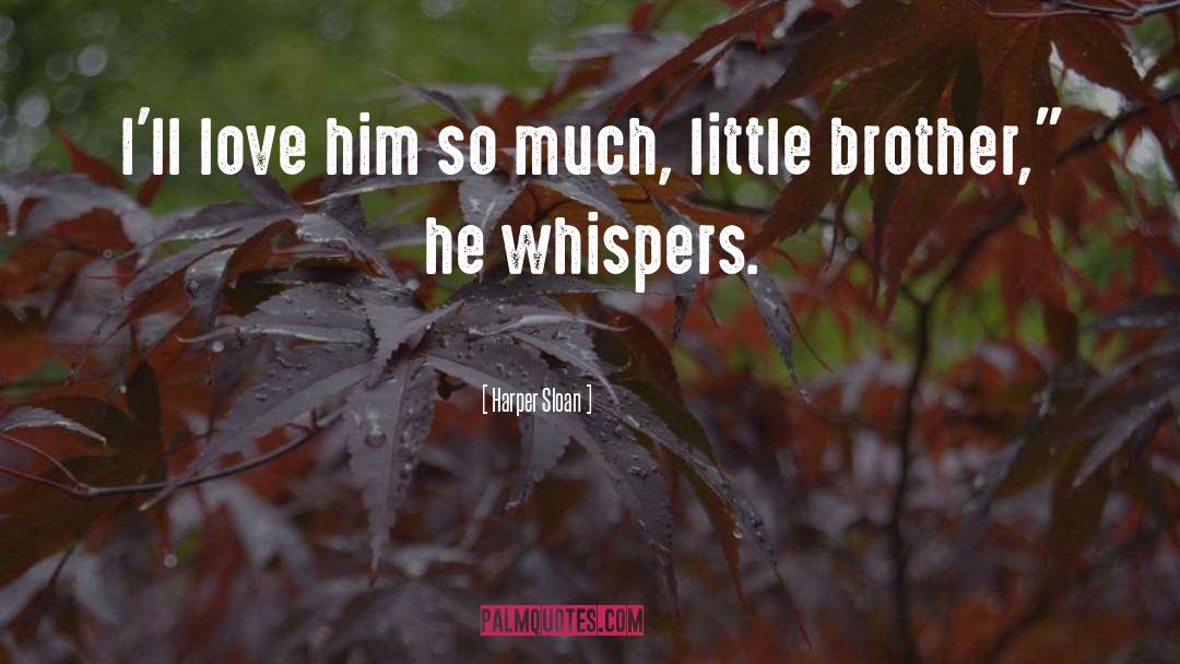 Harper Sloan Quotes: I'll love him so much,
