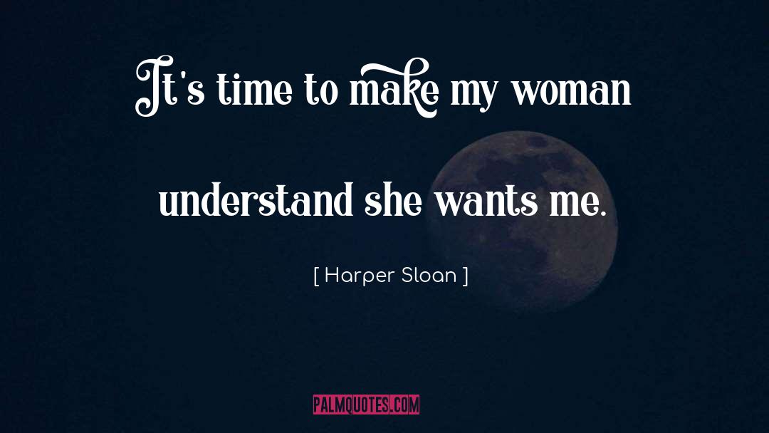 Harper Sloan Quotes: It's time to make my