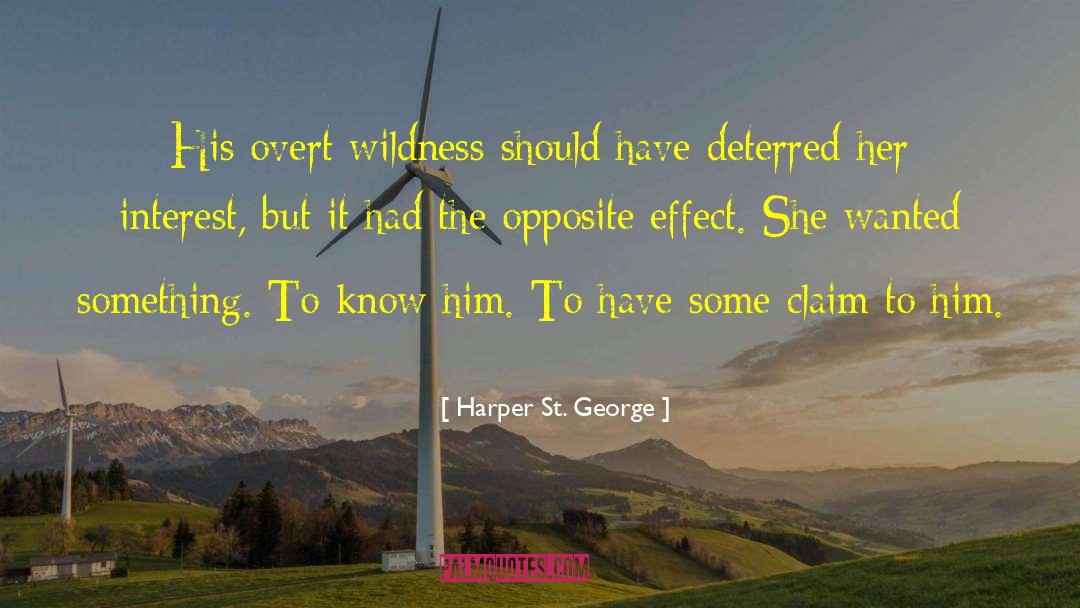 Harper St. George Quotes: His overt wildness should have
