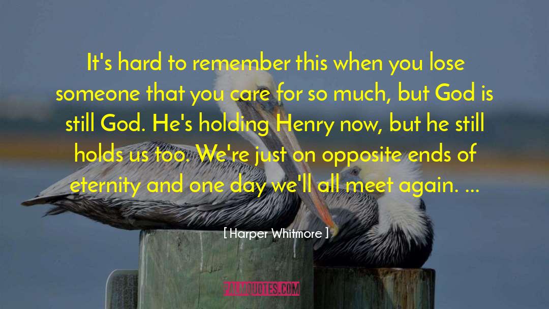 Harper Whitmore Quotes: It's hard to remember this