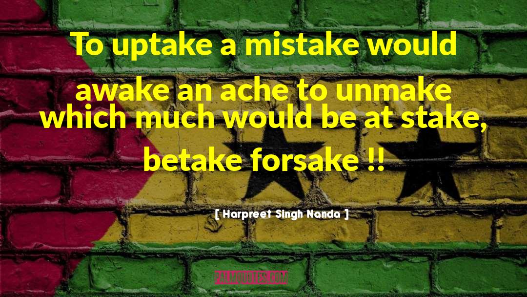 Harpreet Singh Nanda Quotes: To uptake a mistake would
