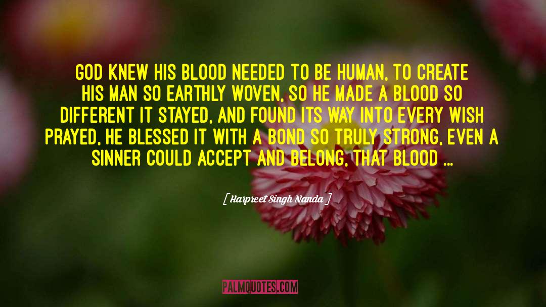 Harpreet Singh Nanda Quotes: God knew his blood needed