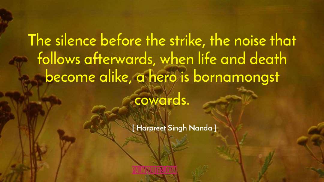 Harpreet Singh Nanda Quotes: The silence before the strike,